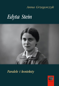 Edyta Stein. Paralele i konteksty - Grzegorczyk Anna - ebook