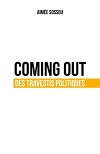 Coming out des travestis politiques - Aimée Sossou - ebook