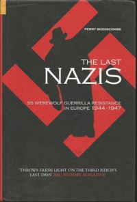 The Last Nazis - Professor Perry Biddiscombe - ebook