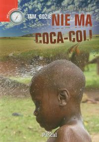 Tam gdzie nie ma coca coli - Mińkowski Marcin - książka