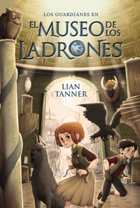 El museo de los ladrones - Lian Tanner - ebook