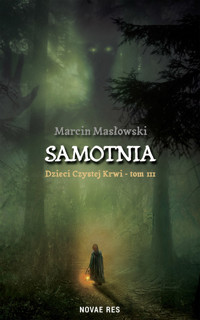 Samotnia. Dzieci czystej krwi – Tom III - Marcin Masłowski - ebook