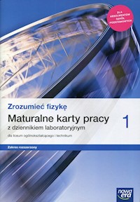 Zrozumieć fizykę 1 Maturalne karty pracy z dziennikiem laboratoryjnym Zakres rozszerzony - Borgensztajn Joanna, Toma Piotr - książka