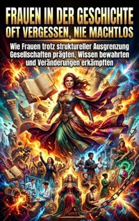 Frauen in der Geschichte: Oft vergessen, nie machtlos - Miriam Brandt - ebook