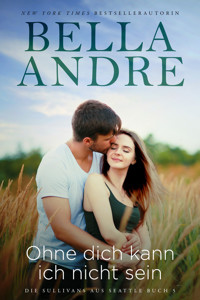 Ohne dich kann ich nicht sein - Bella Andre - ebook