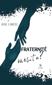 Fraternité, où es-tu ? - José Carcel - ebook