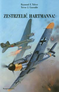 Zestrzelić Hartmanna - Toliver Raymond F., Constable Trevor J. - książka