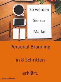 Personalbranding in 8 Schritten erklärt - Martina Kloss - ebook