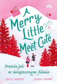 A Merry Little Meet Cute. Prawie jak w świątecznym filmie - Julie Murphy, Sierra Simone - ebook