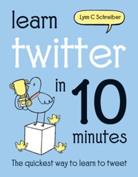 Learn Twitter in 10 Minutes - Lynn C Schreiber - ebook