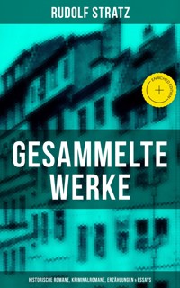 Gesammelte Werke: Historische Romane, Kriminalromane, Erzählungen & Essays - Rudolf Stratz - ebook