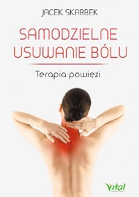 Samodzielne usuwanie bólu. Terapia powięzi - Jacek Skarbek - ebook + książka