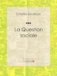 La Question sociale - Charles Secrétan - ebook
