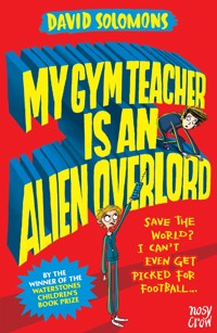 My Gym Teacher Is an Alien Overlord - Solomons David - ebook