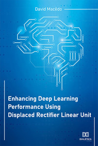Enhancing Deep Learning Performance Using Displaced Rectifier Linear Unit - David Macêdo - ebook
