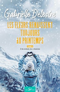 Les fleurs renaissent toujours au printemps - Tome 2 - Gabrielle Delestre - ebook