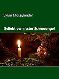 Geliebt vermisster Schneeengel - Sylvia McKaylander - ebook