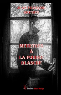 Meurtres à la poudre blanche - Jean-François Rottier - ebook