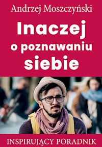Inaczej o poznawaniu siebie - Andrzej Moszczyński - ebook + audiobook + książka