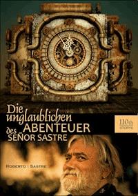 Die unglaublichen Abenteuer des Senor Sastre - Roberto Sastre - ebook