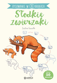 Rysowanie w 10 krokach. Słodkie zwierzaki - Justine Lecouffe - książka