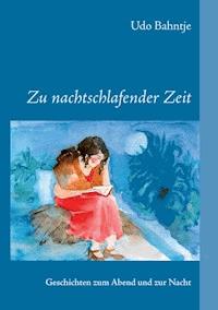 Zu nachtschlafender Zeit - Udo Bahntje - ebook