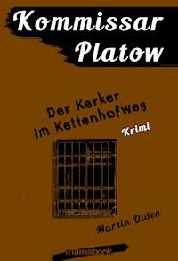 Kommissar Platow, Band 14: Der Kerker im Kettenhofweg - Martin Olden - ebook