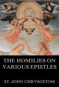 The Homilies On Various Epistles - St. John Chrysostom - ebook