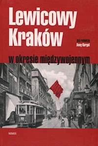 Lewicowy Kraków w okresie międzywojennym -  - książka