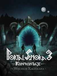 Portal smoka 3. Konfrontacje - Wojciech Kaczmara - ebook