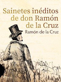 Sainetes inéditos de don Ramón de la Cruz - Ramón de la Cruz - ebook