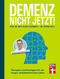 Demenz. Nicht Jetzt! - Ratgeber zu Diagnose und Behandlung für Angehörige und Betroffene - Prof. Dr. med. Klaus Fließbach - ebook