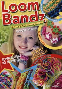 Loom Bandz Fabryka pomysłów - Hamilton Sian - książka