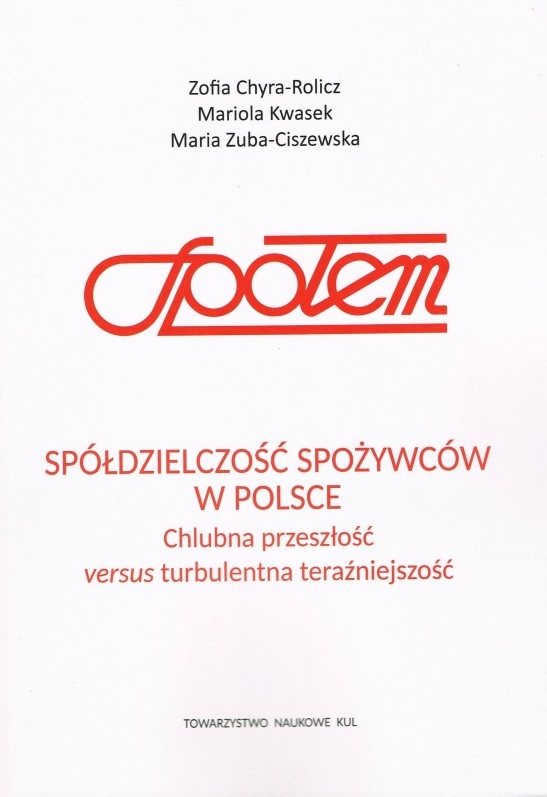 Spółdzielczość spożywców w Polsce. Chlubna przeszłość versus turbulentna teraźniejszość - Zofia Chyra-Rolicz, Mariola Kwasek, Maria Zuba-Ciszewska - książka