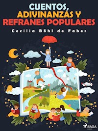 Cuentos, adivinanzas y refranes populares - Cecilia Böhl de Faber - ebook