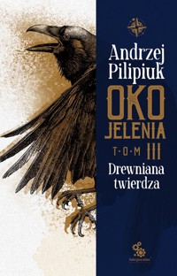 Oko Jelenia Tom 3 Drewniana twierdza - Andrzej Pilipiuk - książka