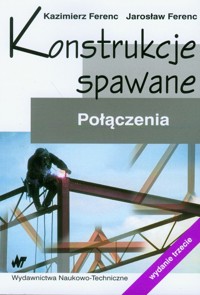 Konstrukcje spawane Połączenia - Ferenc Kazimierz, Ferenc Jarosław - książka