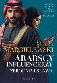 Arabscy influencerzy. Zbrodnia i sława - Marcin Margielewski - ebook + audiobook + książka