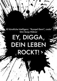 Ey, Digga, dein Leben rockt! - KI künstliche Intelligenz "Kumpel Gemi" - ebook