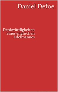 Denkwürdigkeiten eines englischen Edelmannes - Daniel Defoe - ebook