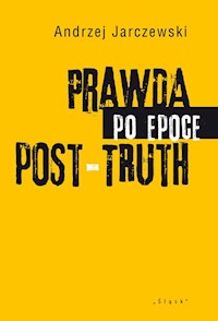 Prawda po epoce POST-TRUTH - Jarczewski Andrzej - książka