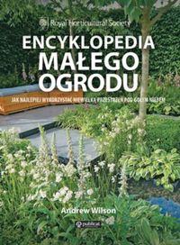 Encyklopedia małego ogrodu - Andrew Wilson - książka