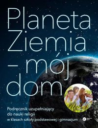 Planeta Ziemia - mój dom Podręcznik uzupełniający do nauki religii - Sankey Derek - książka