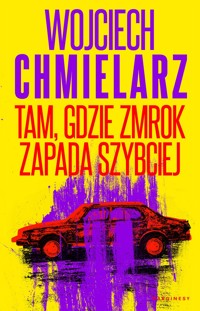 Tam, gdzie zmrok zapada szybciej - Wojciech Chmielarz - książka