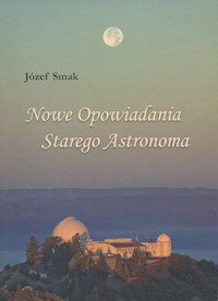 Nowe opowiadania starego astronoma - Smak Józef - ebook + książka