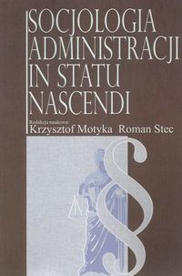 Socjologia administracji in statu nascendi -  - książka
