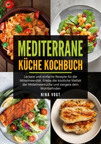 Mediterrane Küche Kochbuch - Nina Vogt - ebook