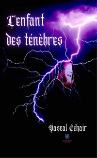 L’enfant des ténèbres - Pascal Céhair - ebook