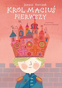 Król Maciuś Pierwszy Lektury - Janusz Korczak - książka