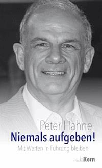 Niemals aufgeben! - Peter Hahne - ebook